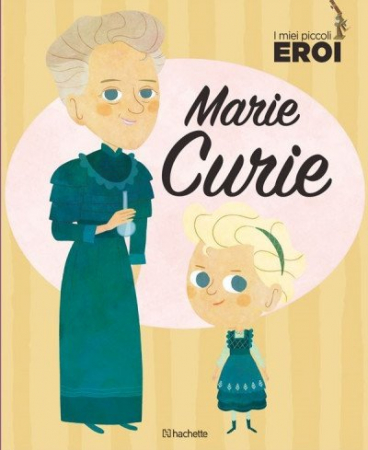Marie Curie (I miei piccoli eroi)